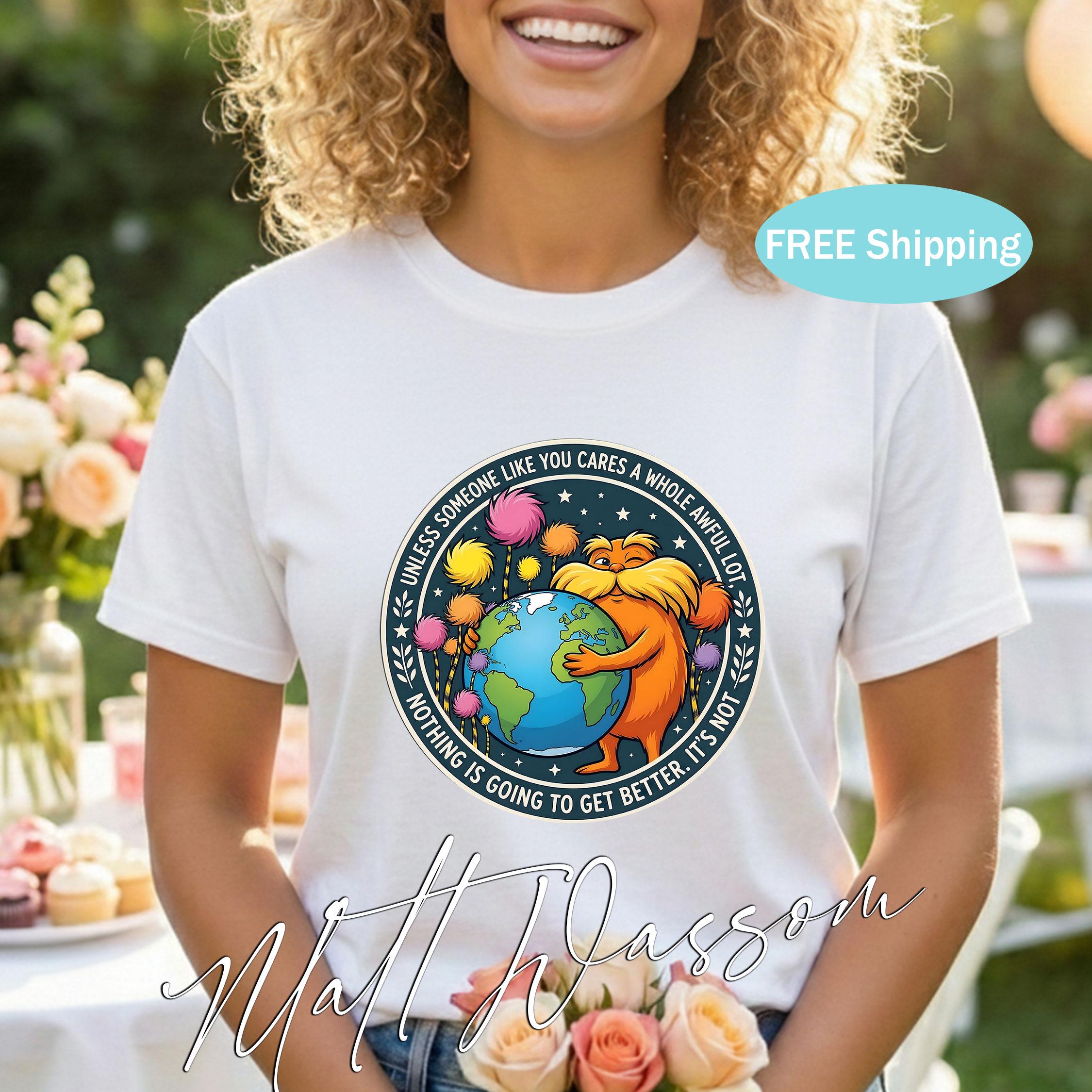 Lorax Earth Day Quote Shirt – "Unless Someone Like You Cares" Tee