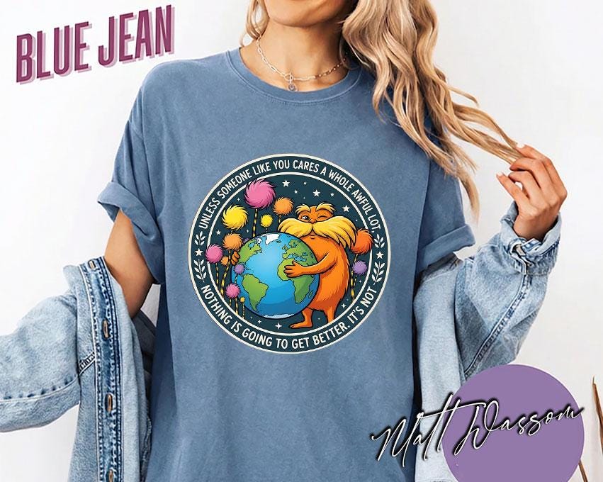 Lorax Earth Day Quote Shirt – "Unless Someone Like You Cares" Tee