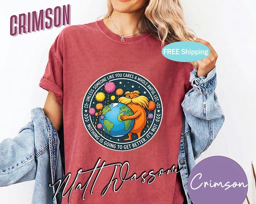 Lorax Earth Day Quote Shirt – "Unless Someone Like You Cares" Tee