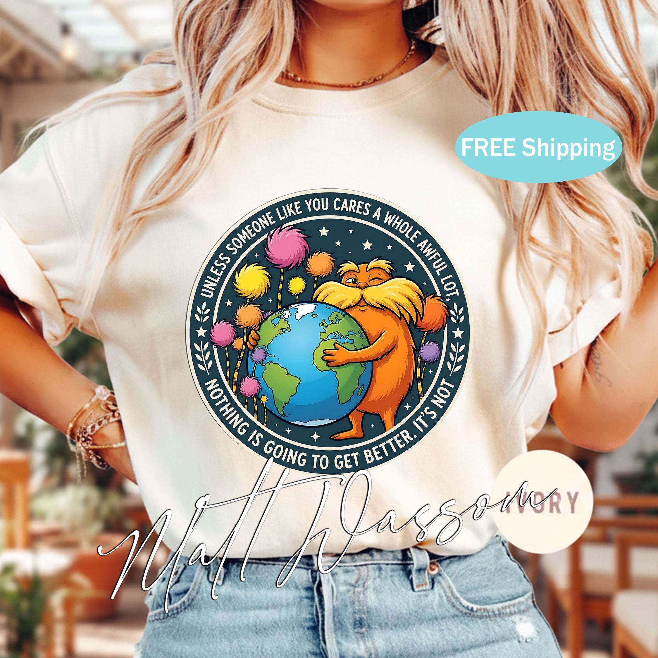 Lorax Earth Day Quote Shirt – "Unless Someone Like You Cares" Tee